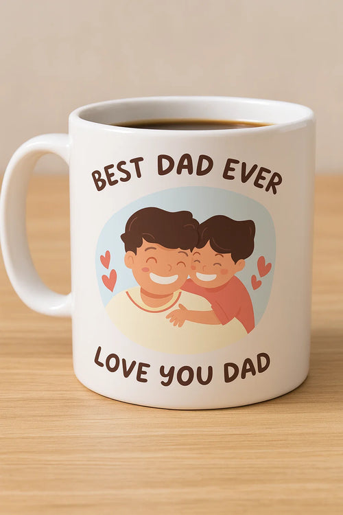 Best Dad Ever, Love You Dad – 11oz Coffee Mug | Birthday Day Gift for Papa